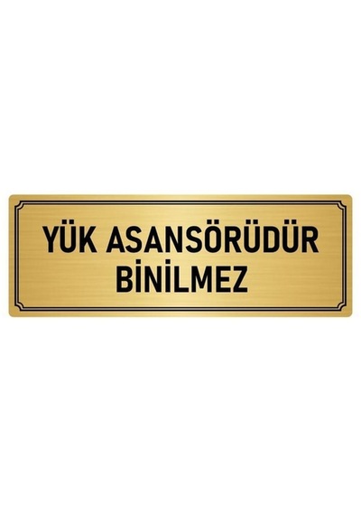 Metal Yönlendirme Levhası, Departman Kapı Isimliği Yük Asansörü Binilmez 7x20 Cm Altın Renk