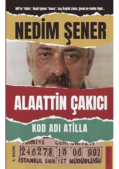 Kod Adı Atilla: Alaattin Çakıcı - Nedim Şener - Destek Yayınları