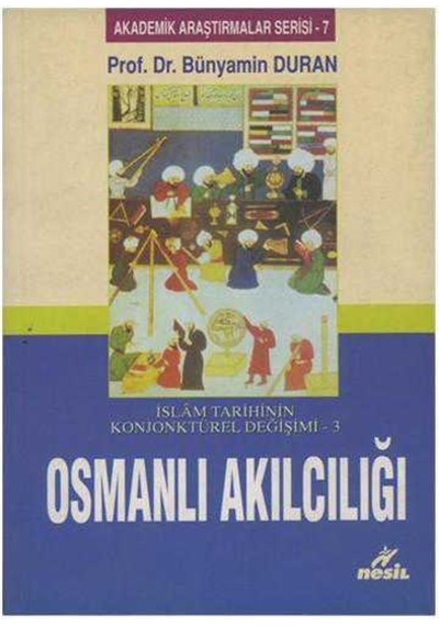 İslam Tarihinin Konjonktürel Değişimi - 3 Osmanlı Akılcılığı