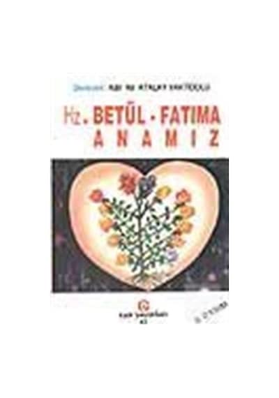 Hazreti Betül Fatıma Anamız- Can Yayınları (Ali Adil Atalay)