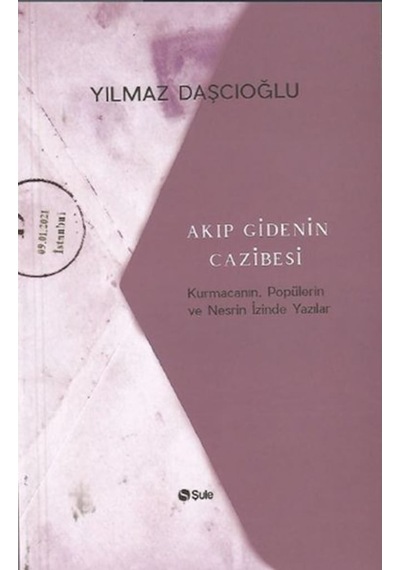 Akıp Gidenin Cazibesi - Yılmaz Daşcıoğlu - Şule Yayınları