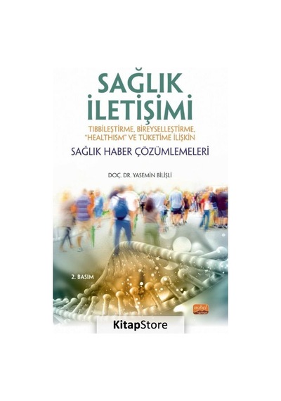Sağlık İletişimi-Sağlık Haber Çözümlemeleri - Yasemin Bilişli - Nobel Akademik Yayıncılık
