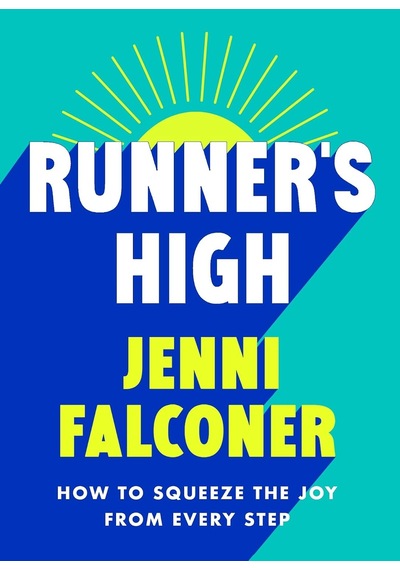 Runner's High: How To Squeeze The Joy From Every Step