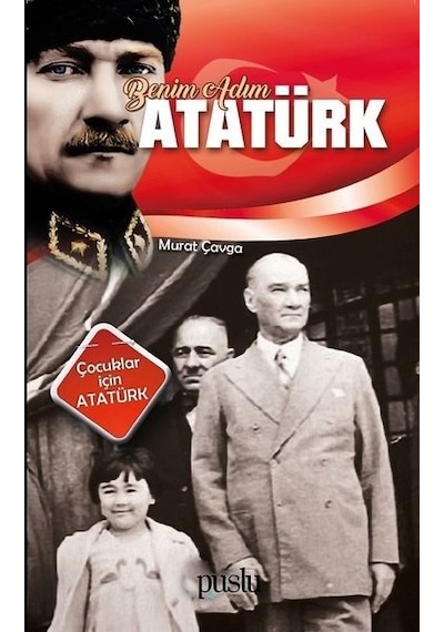 Benim Adım Atatürk - Murat Çavga - Puslu Yayıncılık