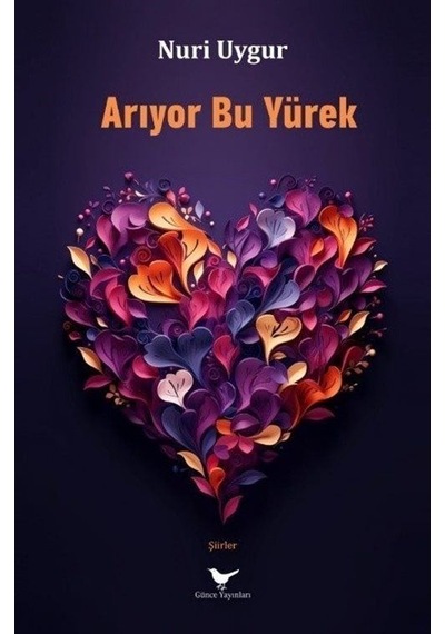 Arıyor Bu Yürek - Nuri Uygur - Günce Yayınları