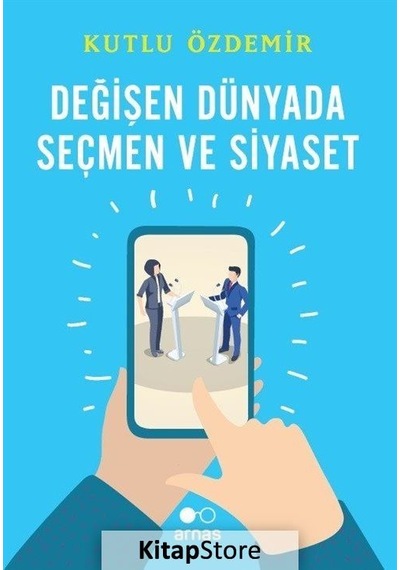 Değişen Dünyada Seçmen ve Siyaset - Kutlu Özdemir - Arnas