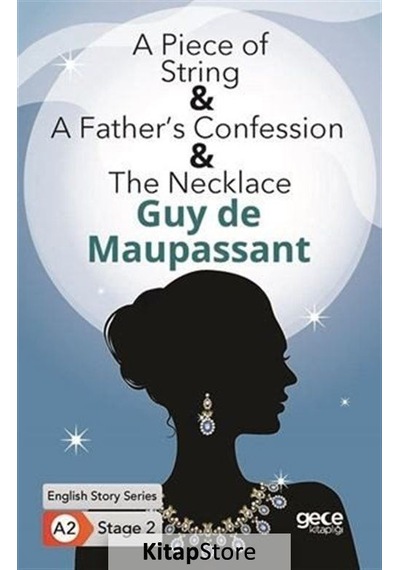 A Piece of String - A Fathers Confession - The Necklace - English Story Series - A2 Stage 2 - Guy De Maupassant - Gece Kitaplığı