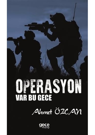 Operasyon Var Bu Gece - Ahmet  Özcan