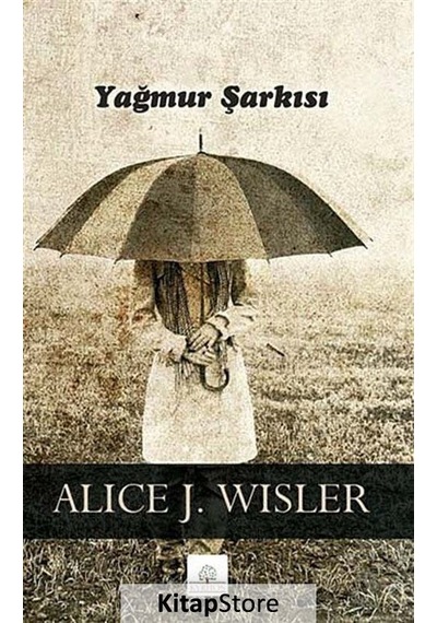Yağmur Şarkısı - Alice J. Wisler - Kyrhos Yayınları