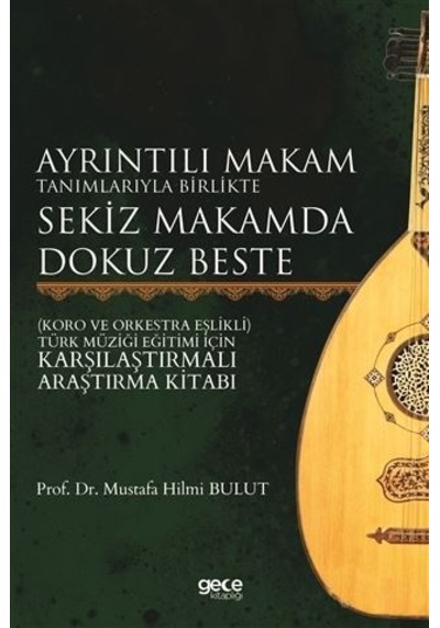 Ayrıntılı Makam Tanımlarıyla Birlikte Sekiz Makamda Dokuz Beste -