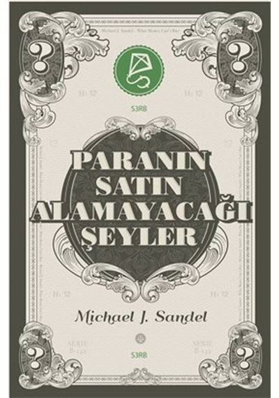 Paranın Satın Alamayacağı Şeyler / Piyasanın Ahlakî Sınırları ...