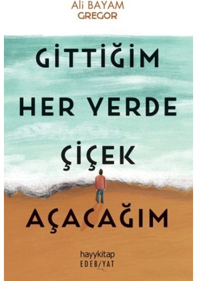 Gittiğim Her Yerde Çiçek Açacağım - Ybve-876134
