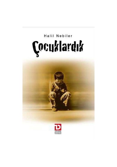 Çocuklardık - Halil Nebiler - Toplumsal Dönüşüm Yayınları