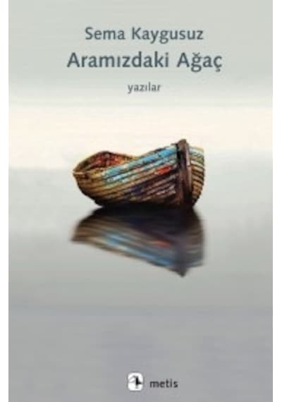 Aramızdaki Ağaç - Sema Kaygusuz - Metis Yayınları