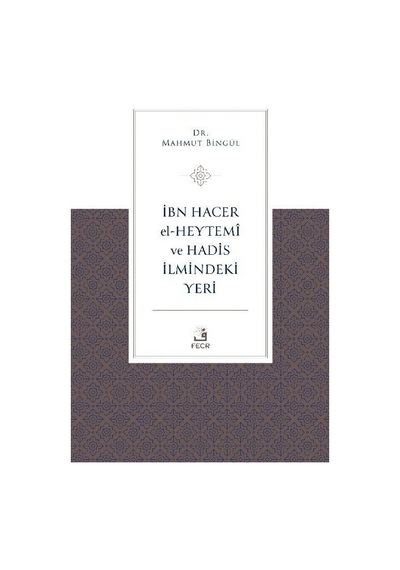 İbn Hacer El-heytemî Ve Hadis İlmindeki Yeri / Mahmut Bingül