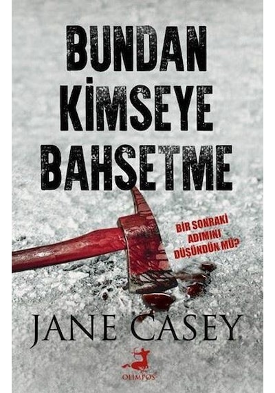 Bundan Kimseye Bahsetme - Jane Casey - Olimpos Yayınları