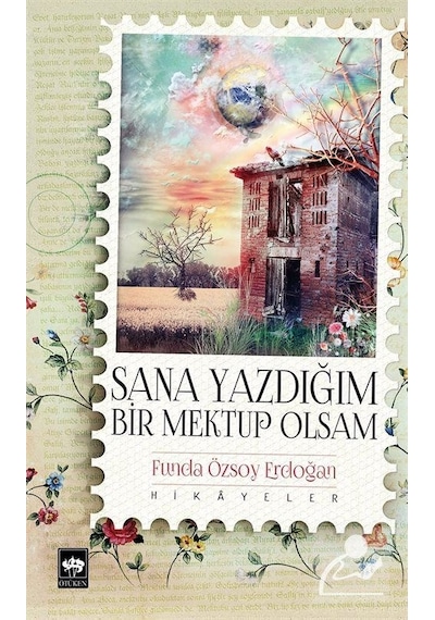 Sana Yazdığım Bir Mektup Olsam - Funda Özsoy Erdoğan - Ötüken Neşriyat