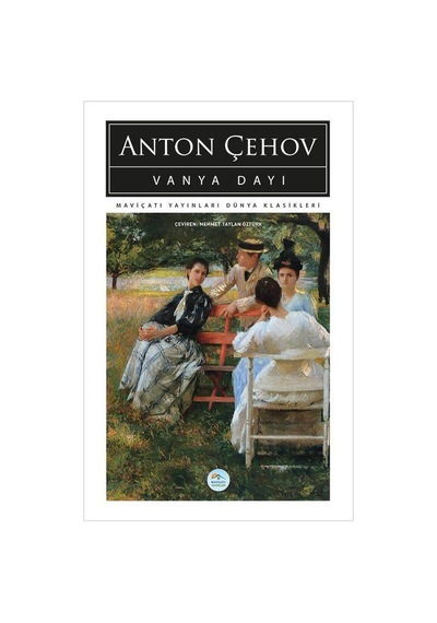 Vanya Dayı - Anton Pavloviç Çehov - Mavi Çatı Yayınları