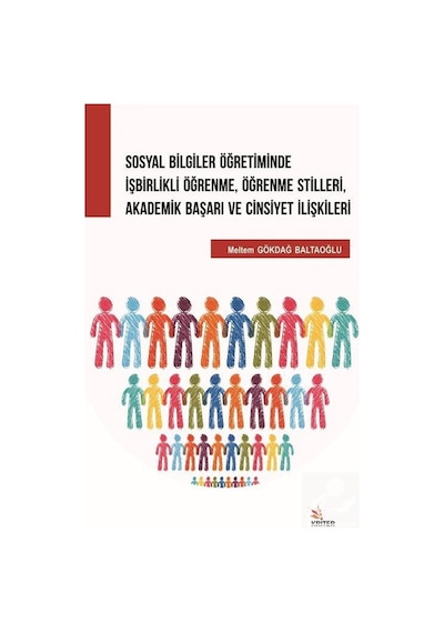Sosyal Bilgiler Öğretiminde İşbirlikli Öğrenme Öğrenme Stilleri Akademik Başarı ve Cinsiyet İlişki  - Meltem Gökdağ Baltaoğlu  - Kriter