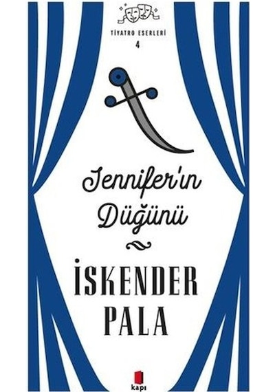 Jennifer'ın Düğünü - Tiyatro Eserleri 4 - İskender Pala - Kapı Yayınları