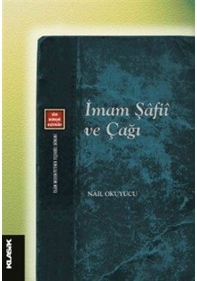 İmam Şafiî Ve Çağı / Nail Okuyucu