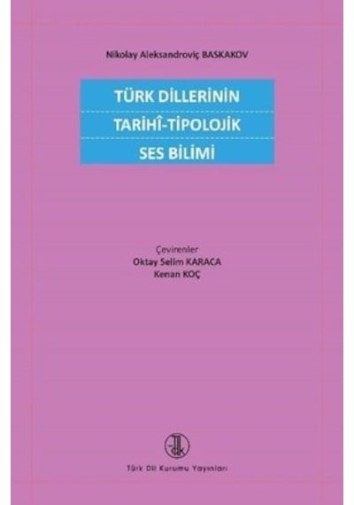 Türk Dillerinin Tarihi  - Tipolojik Ses Bilimi  - Nikolay Aleksandrovich Baskakov  - Türk Dil Kurumu Yayınları