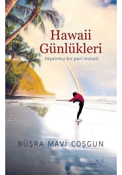 Hawaii Günlükleri - Yaşanmış Bir Peri Masalı - Büşra Mavi Coşgun - Müptela Yayınları