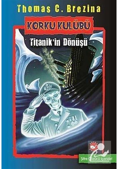 Korku Kulübü 6 - Titanik'in Dönüşü - Thomas Brezina - Beyaz Balina Yayınları