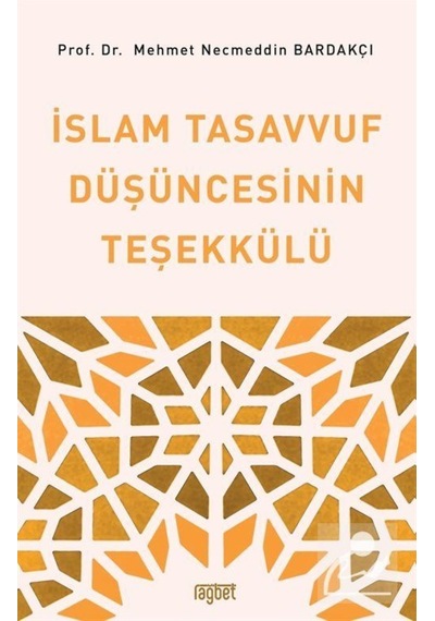 İslam Tasavvuf Düşüncesinin Teşekkülü - Mehmet Necmeddin Bardakçı - Rağbet Yayınları