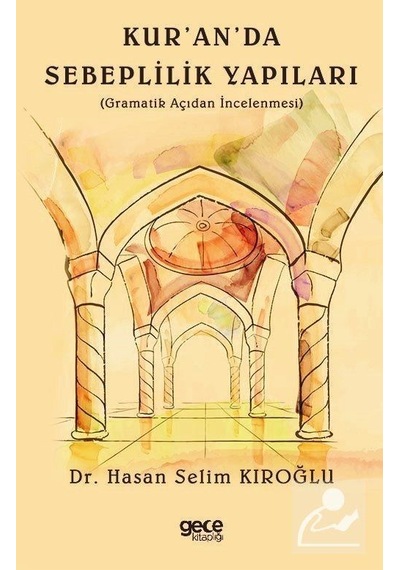 Kur'an'da Sebeplilik Yapıları: Gramatik Açıdan İncelenmesi - Hasan Selim Kıroğlu - Gece Kitaplığı