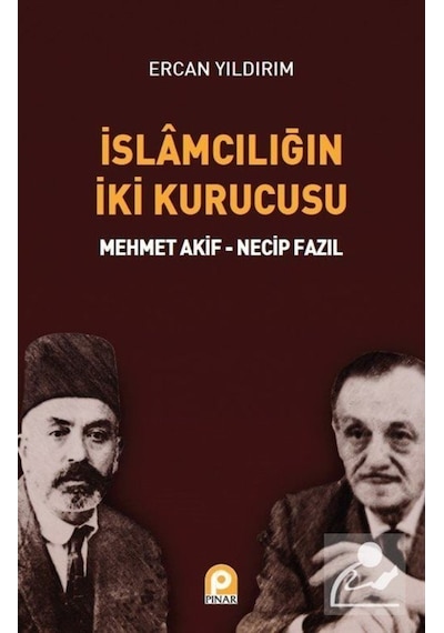 İslamcılığın İki Kurucusu  - Ercan Yıldırım  - Pınar Yayıncılık
