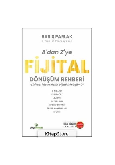 A'dan Z'ye Fijital Dönüşüm Rehberi - Fiziksel İşletmelerin Dijital Dönüşümü - Barış Parlak - Perge Yayınları