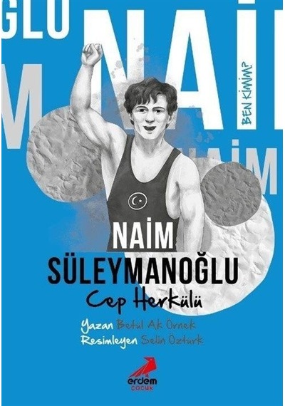 Ben Kimim / Cep Herkülü Naim Süleymanoğlu / Betül Ak Örnek