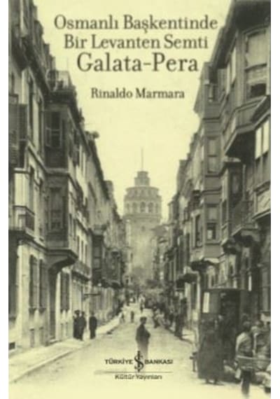 Osmanlı Başkentinde Bir Levanten Semti Galata - Pera 479476047