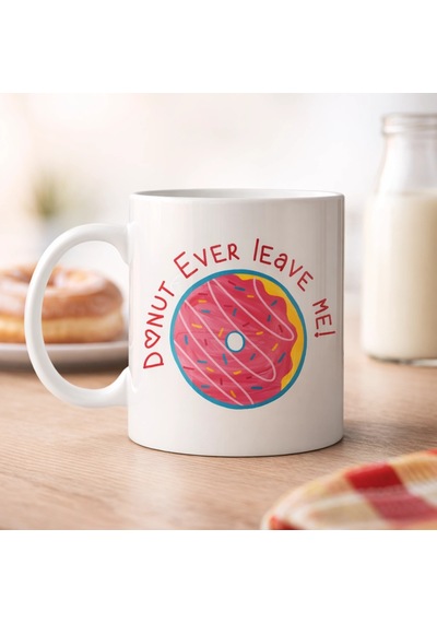 Donut Ever Leave Me Yazılı Sevimli Tasarım Porselen Kupa Model 22 Çok Renkli