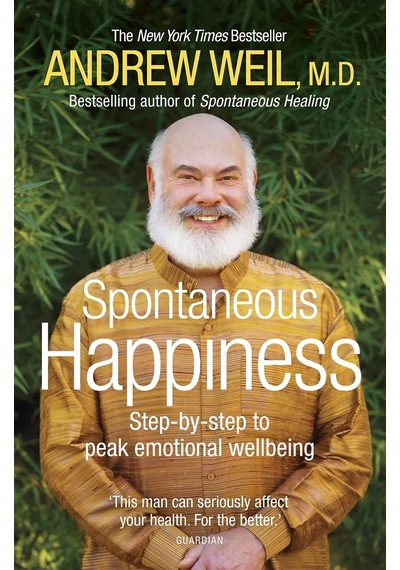 Spontaneous Happiness: Step-by-step To Peak Emotional Wellbeing