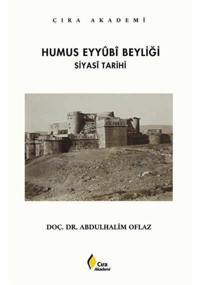 Humus Eyyubi Beyliği Siyasi Tarihi / Abdulhalim Oflaz