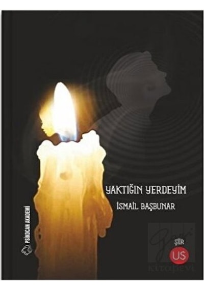 Yaktığın Yerdeyim - İsmail Başbunar - Us Yayınları