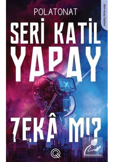 Seri Katil Yapay Zeka mı? - Polat Onat - Q Yayınları