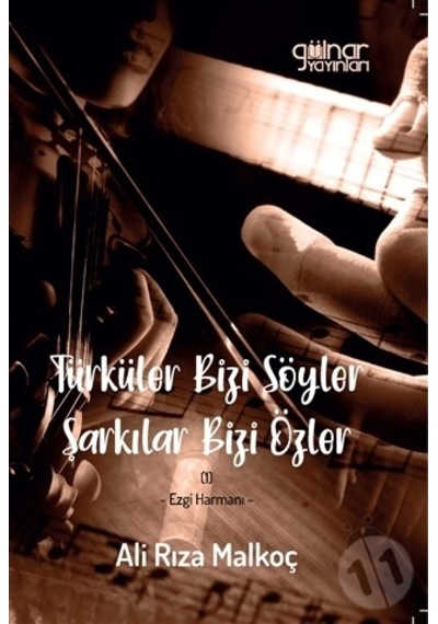 Türküler Bizi Söyler Şarkılar Bizi Özler - Ali Rıza Malkoç - Gülnar Yayınları