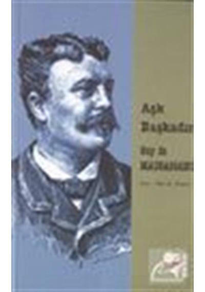 Aşk Başkadır / Guy De Maupassant