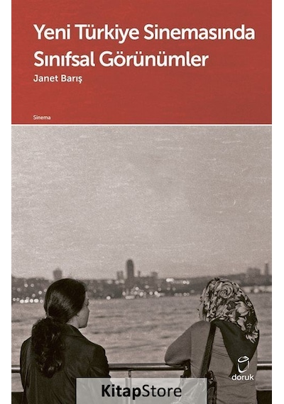 Yeni Türkiye Sinemasında Sınıfsal Görünümler - Janet Barış - Doruk Yayınları