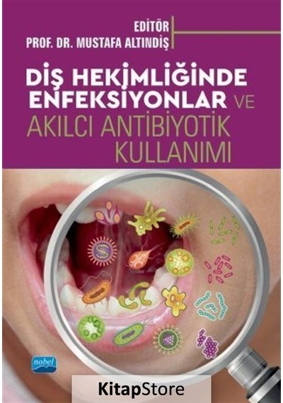 Diş Hekimliğinde Enfeksiyonlar ve Akılcı Antibiyotik Kullanımı- Nobel Akademik Yayıncılık