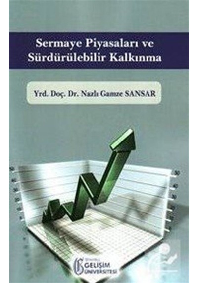 Sermaye Piyasaları ve Sürdürülebilir Kalkınma - Nazlı Gamze Sansar - İstanbul Gelişim Üniversitesi