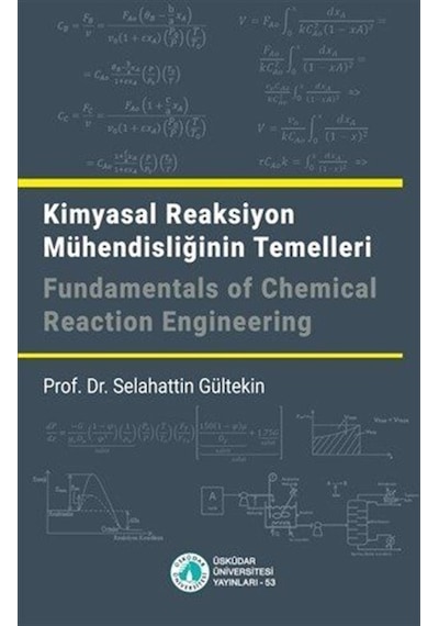 Kimyasal Reaksiyon Mühendisliğinin Temelleri  - Selahattin Gültekin  - Üsküdar Üniversitesi Yayınları