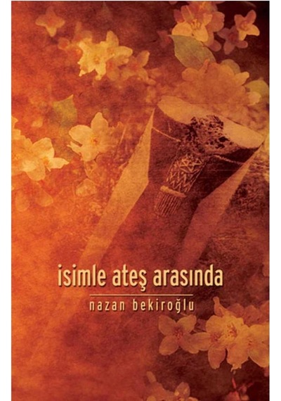 İsimle Ateş Arasında - Nazan Bekiroğlu