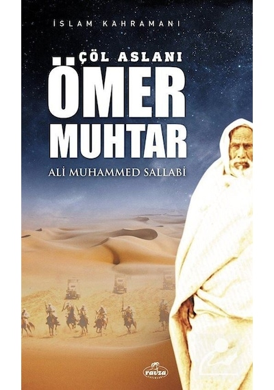 Çöl Aslanı Ömer Muhtar  - İslam Kahramanı  - Ali Muhammed Sallabi  - Ravza Yayınları