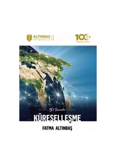 50 Soruda Küreselleşme - Fatma Altınbaş - Altınbaş Üniversitesi Yayınları