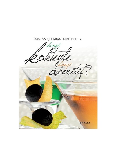 Baştan Çıkaran Birliktelik Hangi Kokteyle Hangi Aperitif - Boyut Yayın Grubu