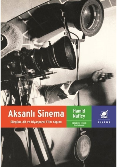 Aksanlı Sinema - Sürgüne Ait ve Diyasporal Film Yapımı - Hamid Naficy - Ayrıntı Yayınları